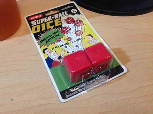 Dice made out of Wham-o Super Ball material. Now my dice can bounce up to 20 feet! Um, if I ever wanted them to.
